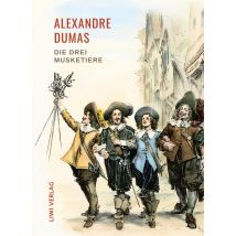 Alexandre Dumas: Die Drei Musketiere. Neuausgabe Der Übersetzung Von Georg Carl Lehmann : Ein Meisterwerk Der Abenteuerliteratur, Das Durch Seine 
