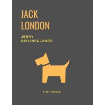 Jerry Der Insulaner (eine Hundegeschichte Von Jack London)