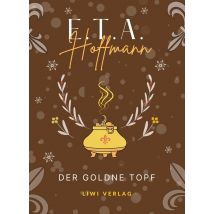 E.t.a. Hoffmann: Der Goldne Topf. Vollständige Neuausgabe