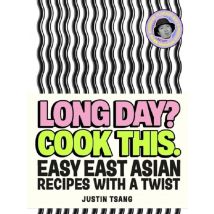 Long Day? Cook This. : Easy East Asian Recipes With A Twist