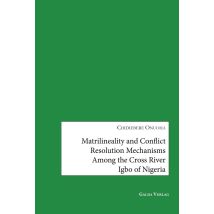 Matrilineality And Conflict Resolution Mechanisms Among The Cross River Igbo Of Nigeria