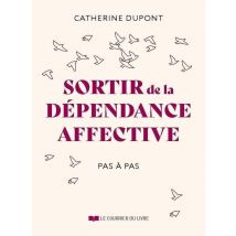 Sortir De La Dépendance Affective Pas À Pas