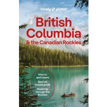 British Columbia & The Canadian Rockies (11e Édition)