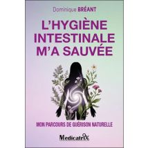 L'Hygiène Intestinale M'A Sauvée : Mon Parcours De Guérison Naturelle