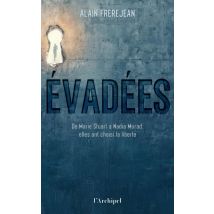 Evadées ! - De Marie Stuart À Nadia Murad, Elles Ont Choisi La Liberté