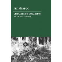 Un Diable En Mocassins : Ma Vie Avec Grey Owl