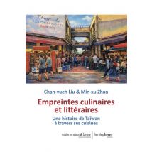 Empreintes Culinaires Et Littéraires : Une Histoire De Taïwan À Travers Ses Cuisines
