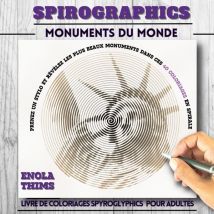 Spirographics Monuments Du Monde : Spiroglyphics Livre De Coloriages En Spirales Antistress Pour Une Relaxation Totale. Coloriez Et Révélez Les 