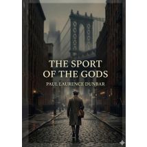 The Sport Of The Gods : By Paul Laurence Dunbar