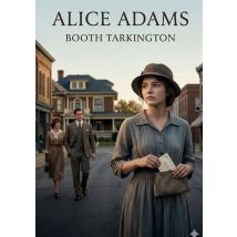 Alice Adams : By Booth Tarkington
