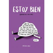 Estoy Bien : (dentro De Lo Que Cabe)