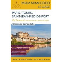 Miam Miam Dodo Voie De Tours (paris À Saint-jean-pied-de-port Via Tours) Edition 2026-2027 : Miam Miam Dodo Voie De Tours (paris À Saint-jean-pied-de-
