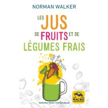 Les Jus De Fruits Et De Légumes Frais : La Bonne Santé Grâce Aux Jus De Norman Walker