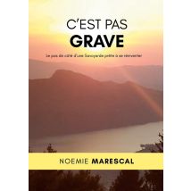 C'Est Pas Grave : Le Pas De Côté D'Une Savoyarde Prête À Se Réinventer - - PAS DE MARQUE -