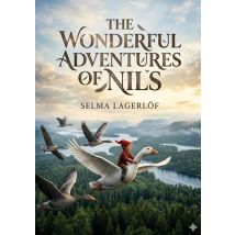 The Wonderful Adventures Of Nils : By Selma Lagerlof