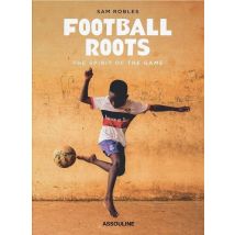 Football Roots: The Spirit Of The Game