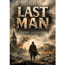 The Last Man : By Mary Shelley