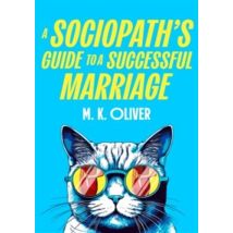 A Sociopath's Guide To A Successful Marriage