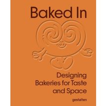 Baked In : Designing Bakeries For Taste And Space - - PAS DE MARQUE -