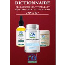 Dictionnaire Des Cosmétiques, Vitamines, Et Des Compléments Alimentaires : Histoire, Bienfaits, Dangers...