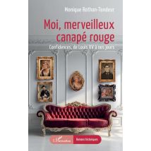 Moi, Merveilleux Canapé Rouge : Confidences, De Louis Xv À Nos Jours - - PAS DE MARQUE -