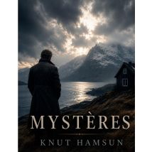 Mystères : Un Roman De L'Écrivain Norvégien Knut Hamsun - Prix Nobel De Littérature 1920