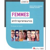 Femmes Entrepreneures - Se Lancer Et Réussir