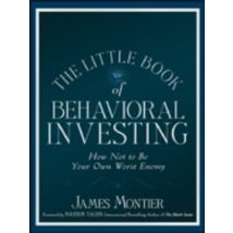 The Little Book Of Behavioral Investing : How Not To Be Your Own Worst Enemy