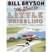 The Road To Little Dribbling : More Notes From A Small Island