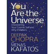 You Are The Universe : Discovering Your Cosmic Self And Why It Matters