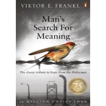 Man's Search For Meaning : The Classic Tribute To Hope From The Holocaust
