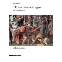 Il Rinascimento A Lugano - Arte E Architettura