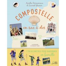 Compostelle En Sac À Dos - Une Randonnée En Famille Du Puy-en-velay Jusqu'à Saint-jacques-de-compostelle
