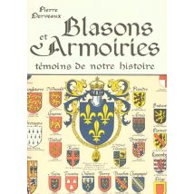 Blasons Et Armoiries - Temoins De Notre Histoire