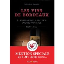 Les Vins De Bordeaux À L'Épreuve De La Seconde Guerre Mondiale : 1938-1950 - Une Filière Et Une Société Face À La Guerre, L'Occupation Et L'Épuration
