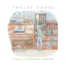 Twelve Doors : Tribute To Noriyuki Iwadare