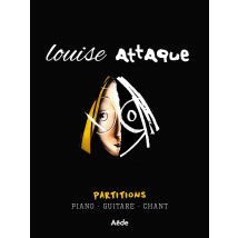 Louise Attaque - Partitions Pour Piano, Chant Et Guitare