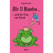 E-book Alle 11 Minuten... ...wird Der Prinz Zum Frosch - Roman