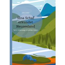 E-book Sina Schaf Erkundet Neuseeland - Teil Ii: Unterwegs Im Wilden Süden