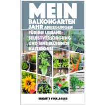 E-book Mein Balkongartenjahr - Anregungen Für Die Urbane Selbstversorgung Und Eine Blühende Naturoase