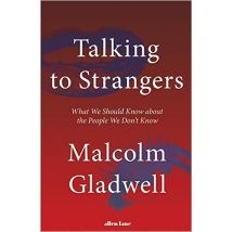 Talking To Strangers - What We Should Know About The People We Don''t Know