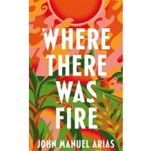 Where There Was Fire