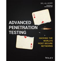 Advanced Penetration Testing - Hacking The World''s Most Secure Networks - - PAS DE MARQUE -