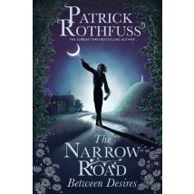 The Narrow Road Between Desires : A Kingkiller Chronicle Novella