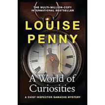 A World Of Curiosities - A Chief Inspector Gamache Mystery Book