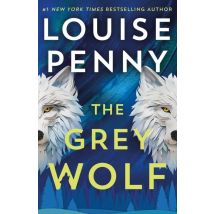 The Grey Wolf : The Three Pines Community Is Under Threat In This Spectacular Thriller, Selected For The Queen's Reading Room Book Club 2026