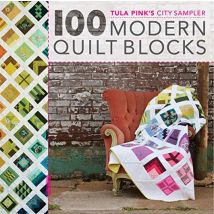 Tula Pink''''s City Sampler Quilts - 100 Modern Quilt Blocks