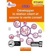 Bloc 1 - Développement De La Relation Client Et Vente Conseil - Bts Mco - 1re Et 2e Années - Pochette Élève (édition 2019)
