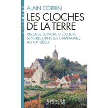 Les Cloches De La Terre : Paysage Sonore Et Culture Sensible Dans Les Campagnes Au Xixe Siècle