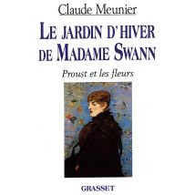 Le Jardin D'Hiver De Madame Swann : Proust Et Les Fleurs